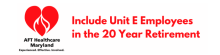 Include Unit E Employees in the 20 Year Retirement